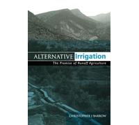 Alternative Irrigation : The Promise of Runoff Agriculture