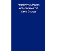 Alternative Masonic Addresses for the Craft Degrees
