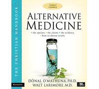 Alternative Medicine: The Christian Handbook, Updated and Expanded