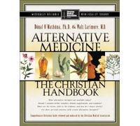 Alternative Medicine: The Christian Handbook