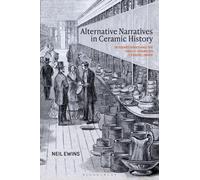 Alternative Narratives in Ceramic History : Intermediaries and the Anglo-American Ceramic Trade