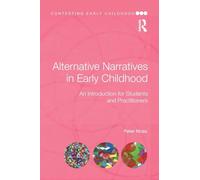 Alternative Narratives in Early Childhood: An Introduction for Students and Practitioners (Contesting Early Childhood)