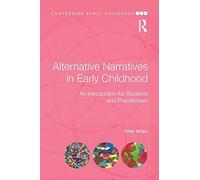 Alternative Narratives in Early Childhood (Contesting Early Childhood). Moss<|