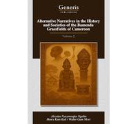 Alternative Narratives in the History and Societies of the Bamenda Grassfields of Cameroon: Volume 2