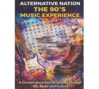 Alternative Nation: The 90’s Music Experience: A Curated Word Search Journey Through 90s Alternative Music and Culture! Word searches with easy to ... (Music Nation Word Search Book: 90s Editions)