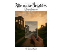 Alternative Negatives: A Step-by-Step Guide (Alternative Photography Process Series.)
