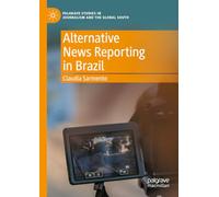 Alternative News Reporting in Brazil (Palgrave Studies in Journalism and the Global South)