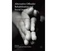 Alternative Offender Rehabilitation and Social Justice: Arts and Physical Engagement in Criminal Justice and Community Settings