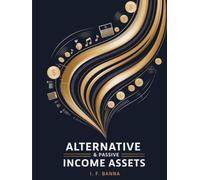 Alternative & Passive Income Assets: For People Who Want to Diversify Beyond Stocks and Real Estate.