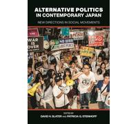 Alternative Politics in Contemporary Japan : New Directions in Social Movements