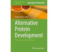 Alternative Protein Development: Plant, Insect, and Cultured Foods (Methods and Protocols in Food Science)