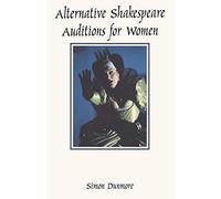 Alternative Shakespeare Auditions for Women (Audition Speeches)