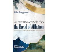 Alternative to the Bread of Affliction: And Other Essays