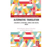 Alternative Translation: Children’s Literature, Comics and Digital Media (Routledge Advances in Translation and Interpreting Studies)