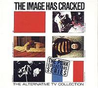 Alternative TV - The Image Has Cracked