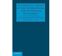 Alternative Visions of the International Law on Foreign Investment: Essays in Honour of Muthucumaraswamy Sornarajah