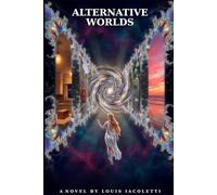 Alternative Worlds: A Novel of One Life Across Three Centuries
