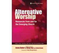 Alternative Worship: Resources from and for the Emerging Church