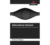 Alternatives Darknet: Can the World Wide Web be described in moral terms?