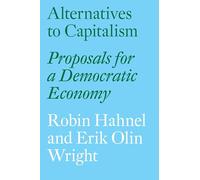 Alternatives to Capitalism: Proposals for a Democratic Economy