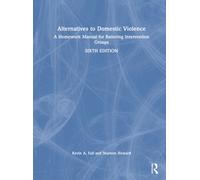 Alternatives to Domestic Violence : A Homework Manual for Battering Intervention Groups