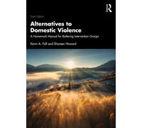 Alternatives to Domestic Violence : A Homework Manual for Battering Intervention Groups
