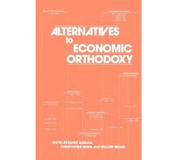 Alternatives to Economic Orthodoxy: Reader in Political Economy
