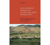 Altgläubige zwischen Aufbruch und Apokalypse: Religion, Verwaltung und Wirtschaft in einem ostsibirischen Dorf (1900-1930er Jahre)