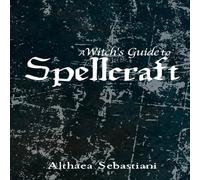 Althaea Sebastiani A Witch's Guide to Spellcraft Paperback Book Althaea Sebastiani Multicolor