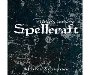 Althaea Sebastiani A Witch's Guide to Spellcraft Paperback Book Althaea Sebastiani Multicolor