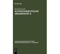 Althochdeutsche Grammatik II: Syntax: 5 (Sammlung kurzer Grammatiken germanischer Dialekte. A: Hauptreihe, 5/2)
