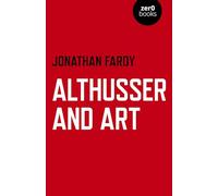 Althusser and Art: Political and Aesthetic Theory