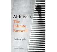 Althusser, The Infinite Farewell