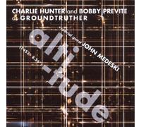 Altitude by Charlie Hunter, Bobby Previte as Groundtruther Featuring John Medeski (2007) Audio CD