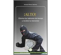 ¡ALTO!: Elimina los ladrones de tiempo y recobra tu bienestar