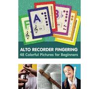 Alto Recorder Fingering. 48 Colorful Pictures for Beginners (Fingering Charts for Woodwind Instruments)