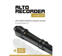 Alto Recorder Songbook - 48 Themes from Classical Music for the Alto Recorder in F: + Sounds online (Alto Recorder Songbooks)