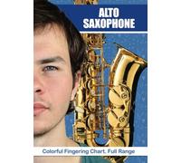 Alto Saxophone: Colorful Fingering Chart. Full Range: 12 (Colorful Saxophone Fingering Charts)