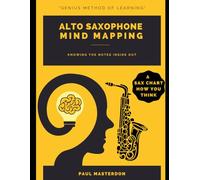 Alto Saxophone Mind Mapping: A Sax Chart How You Think: 1 (Alto Sax Mnemonics)