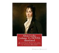 Alton Locke, By Charles Kingsley (volume 1), A NOVEL illustrated: With a prefatory memioir by Thomas Hughes(20 October 1822 - 22 March 1896) was an English lawyer, judge, politician and author.