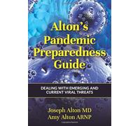 Alton's Pandemic Preparedness Guide: Dealing with Emerging and Current Viral Threats