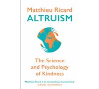 Altruism : The Science and Psychology of Kindness