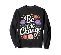 Altruismo Be The Change Love Flowers Sweatshirt
