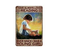 Aluminium Metal Tin Signs Funny Rustic Little Girl Reading, Book Lover - I Have Always Loved Reading, Ever Since I Was A Young Girl Metal Sign Plaque Retro Kitchen Decor Coffee Wall Art 8 x 12 Inch