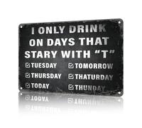 Aluminum Metal Signs Funny Vintage I Only Drink On Days That Stary With T Metal Tin Sign for Home Kitchen Yard Decor Garden Outdoor 12×8 Inch