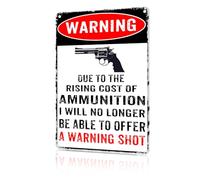 Aluminum Metal Signs Warning Due To The Rising Cost Of Ammumition Metal Tin Sign for Home Kitchen Retro Decor Yard Garden Outdoor 12×8 Inches