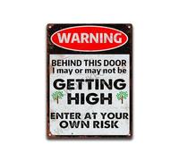 Aluminum Metal Tin Sign Warning Behind This Door I May Or May Not Be Getting High Enter At Your Own Risk For Home Decor Lover Gifts Wall Decor 8x12 inches