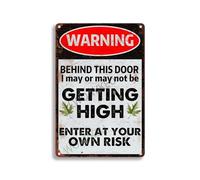Aluminum Metal Tin Sign Warning Behind This Door I May Or May Not Be Getting High Enter At Your Own Risk For Home Bar Kitchen Pub Wall Decor Signs 8x12 inches