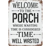 Aluminum Sign Welcome to the Porch Where Wasting Time Is Considered Well Wasted Metal Tin Vintage Inspired for Hanging Display in Your Home Bar Garage or Restaurant 6x8 Inch