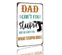 Aluminum Tin Sign Dad Can't Fix Stupid but He Can't Fix What Stupio Does Garage Toolroom Wall Decorative Plaques Sign Best Gifts for Dad 12x8 inch